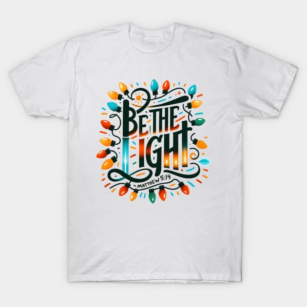 Be the Light T-Shirt by MZeeDesigns